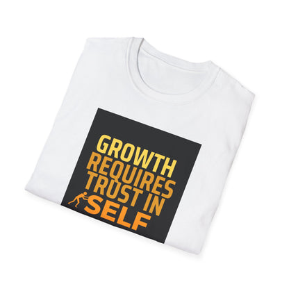 Unisex Softstyle T-Shirt - Growth Requires Trust in Self